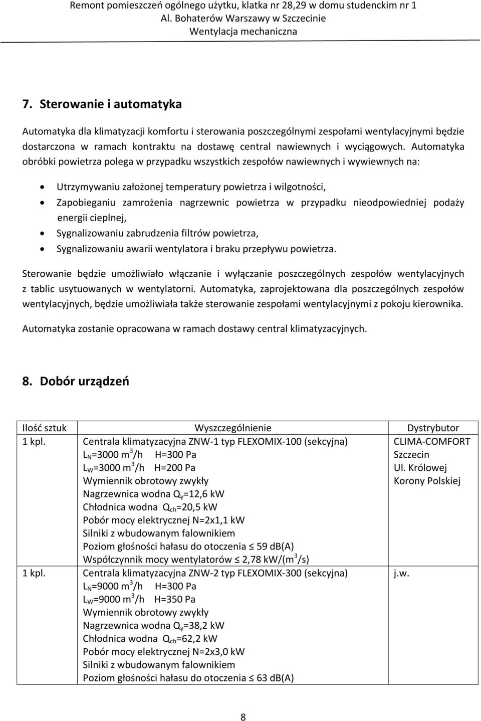 powietrza w przypadku nieodpowiedniej podaży energii cieplnej, Sygnalizowaniu zabrudzenia filtrów powietrza, Sygnalizowaniu awarii wentylatora i braku przepływu powietrza.