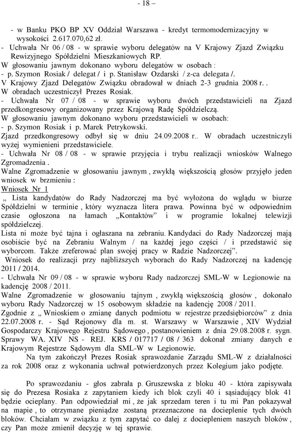 Szymon Rosiak / delegat / i p. Stanisław Ozdarski / z-ca delegata /. V Krajowy Zjazd Delegatów Związku obradował w dniach 2-3 grudnia 2008 r.. W obradach uczestniczył Prezes Rosiak.