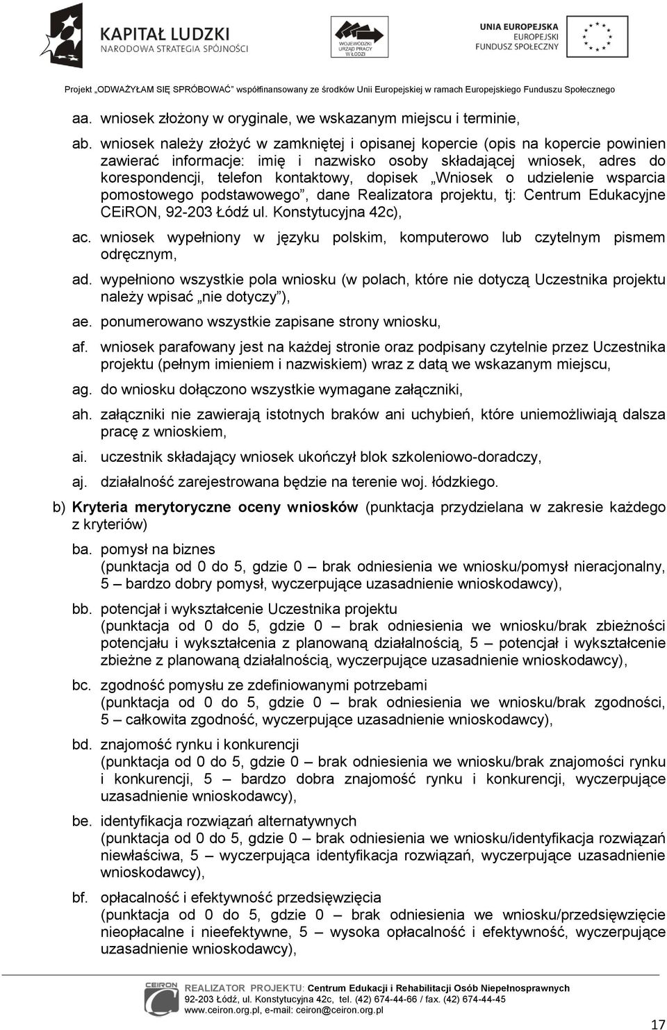 Wniosek o udzielenie wsparcia pomostowego podstawowego, dane Realizatora projektu, tj: Centrum Edukacyjne CEiRON, 92-203 Łódź ul. Konstytucyjna 42c), ac.