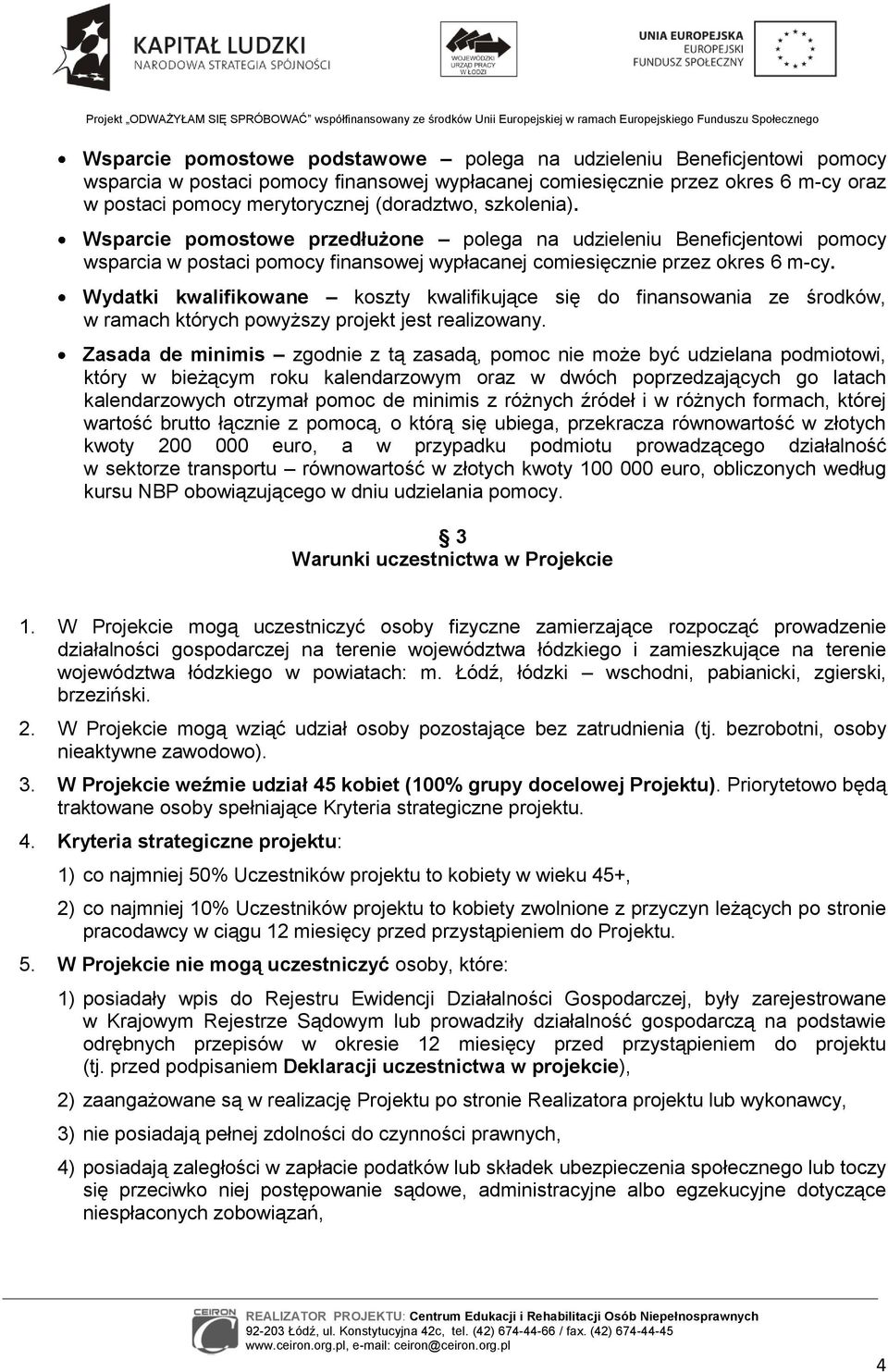 Wydatki kwalifikowane koszty kwalifikujące się do finansowania ze środków, w ramach których powyższy projekt jest realizowany.