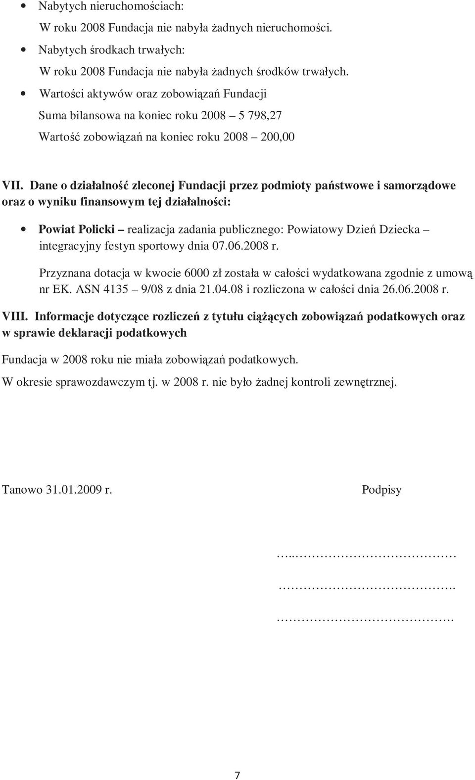 Dane o działalność zleconej Fundacji przez podmioty państwowe i samorządowe oraz o wyniku finansowym tej działalności: Powiat Policki realizacja zadania publicznego: Powiatowy Dzień Dziecka