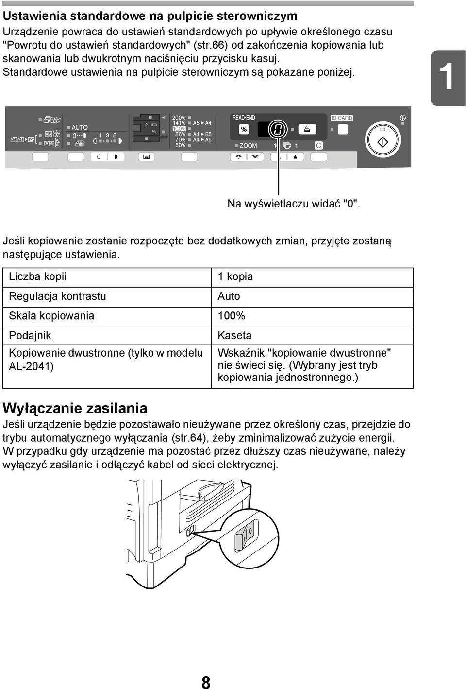 Jeśli kopiowanie zostanie rozpoczęte bez dodatkowych zmian, przyjęte zostaną następujące ustawienia.