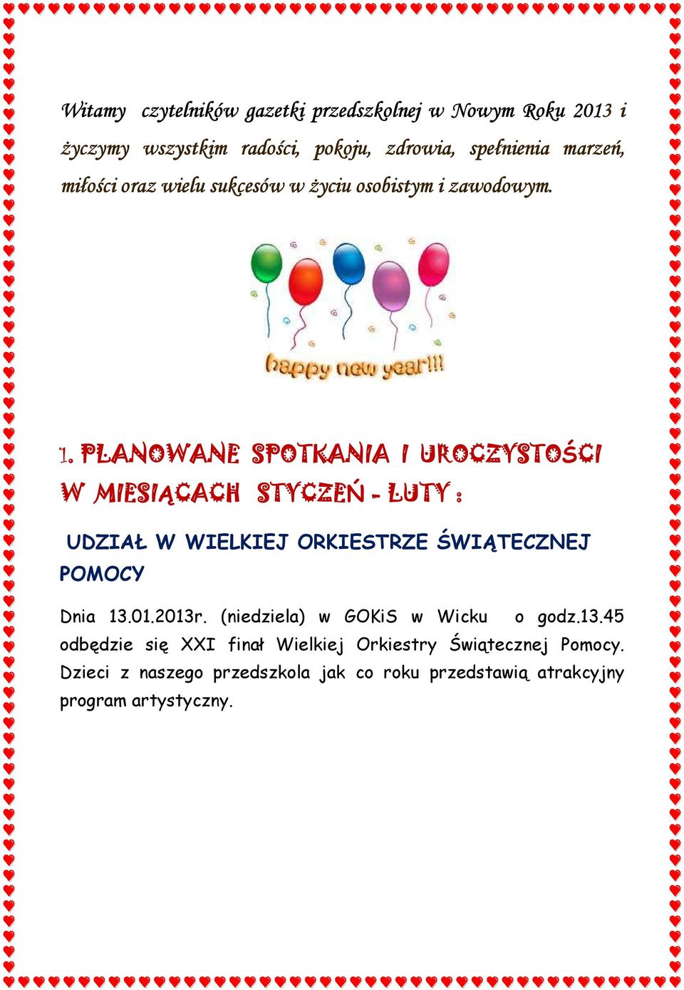 PLANOWANE SPOTKANIA I UROCZYSTOŚCI CI W MIESIĄCACH STYCZEŃ - LUTY : UDZIAŁ W WIELKIEJ ORKIESTRZE ŚWIĄTECZNEJ POMOCY Dnia 13.01.