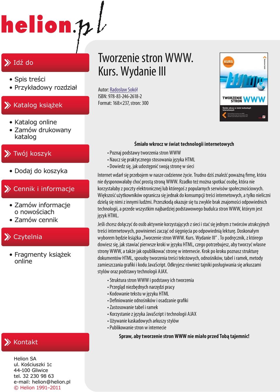 Wydane III Autor: Radosław Sokół ISBN: 978-83-246-2618-2 Format: 168 237, stron: 300 Śmało wkrocz w śwat technolog nternetowych Poznaj podstawy tworzena stron WWW Naucz sę praktycznego stosowana