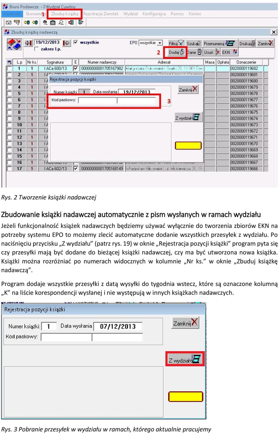 19) w oknie Rejestracja pozycji książki program pyta się czy przesyłki mają być dodane do bieżącej książki nadawczej, czy ma być utworzona nowa książka.