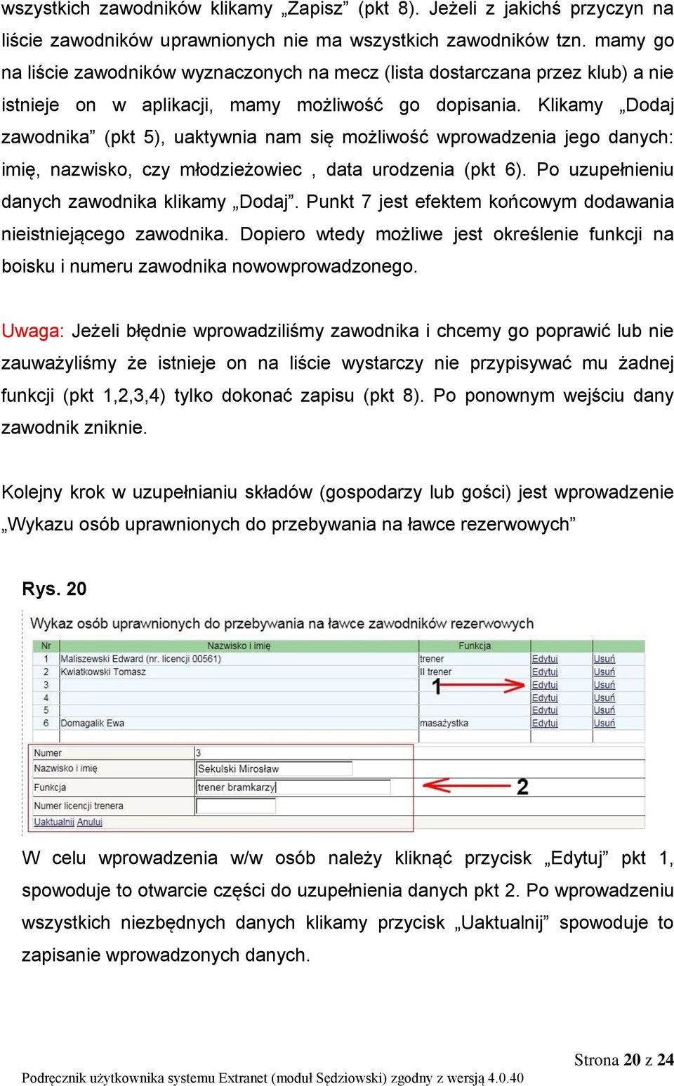 Klikamy Dodaj zawodnika (pkt 5), uaktywnia nam się możliwość wprowadzenia jego danych: imię, nazwisko, czy młodzieżowiec, data urodzenia (pkt 6). Po uzupełnieniu danych zawodnika klikamy Dodaj.