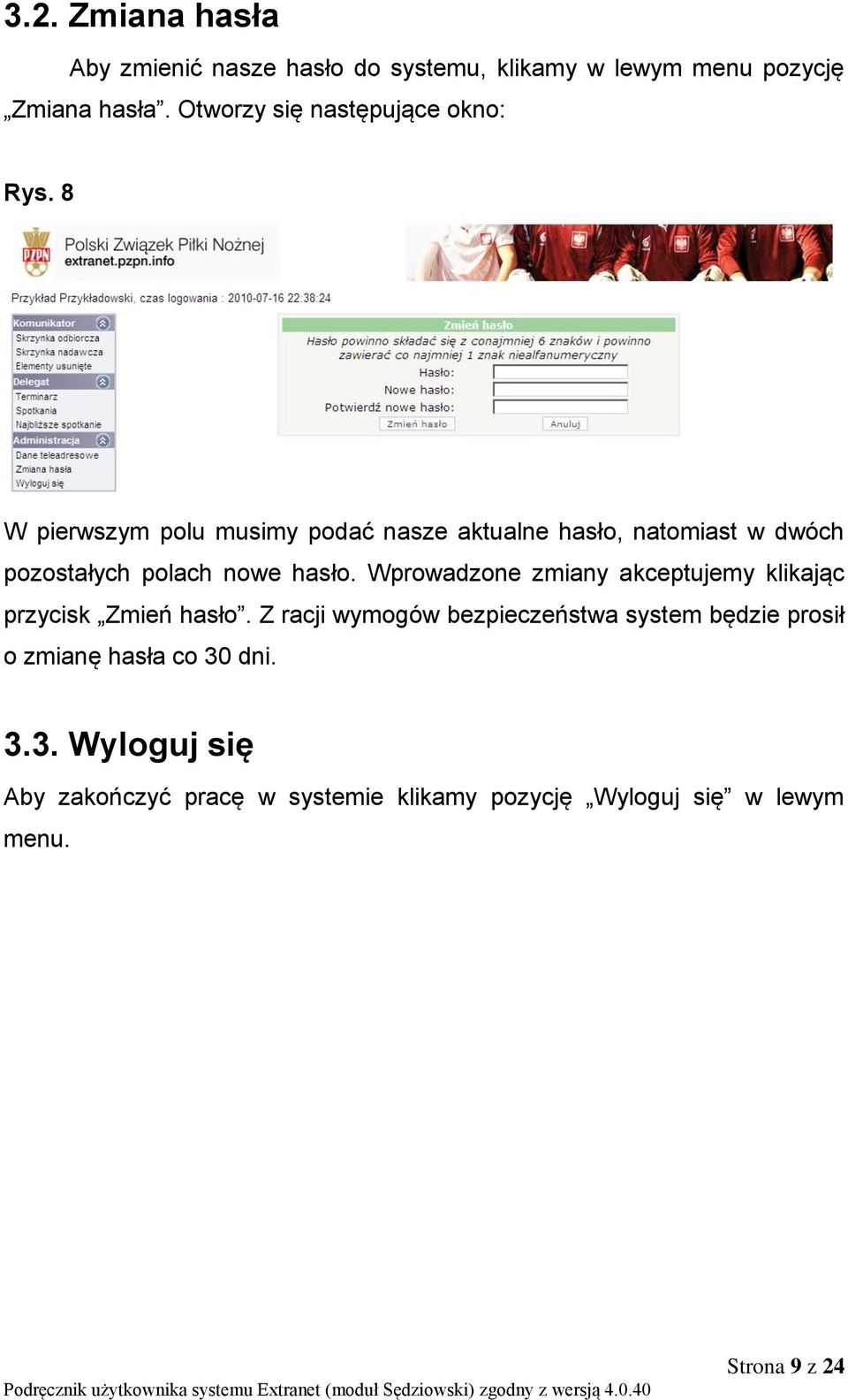 8 W pierwszym polu musimy podać nasze aktualne hasło, natomiast w dwóch pozostałych polach nowe hasło.