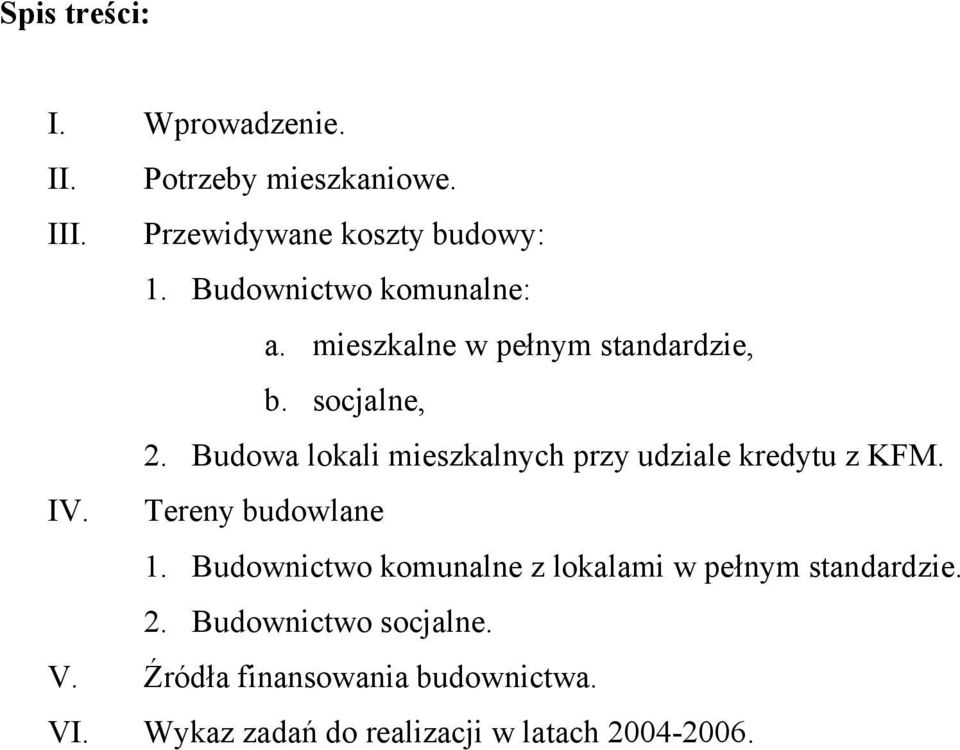 Budowa lokali mieszkalnych przy udziale kredytu z KFM. IV. Tereny budowlane 1.