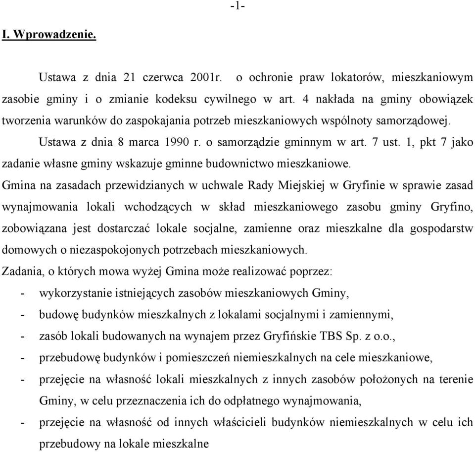 1, pkt 7 jako zadanie własne gminy wskazuje gminne budownictwo mieszkaniowe.