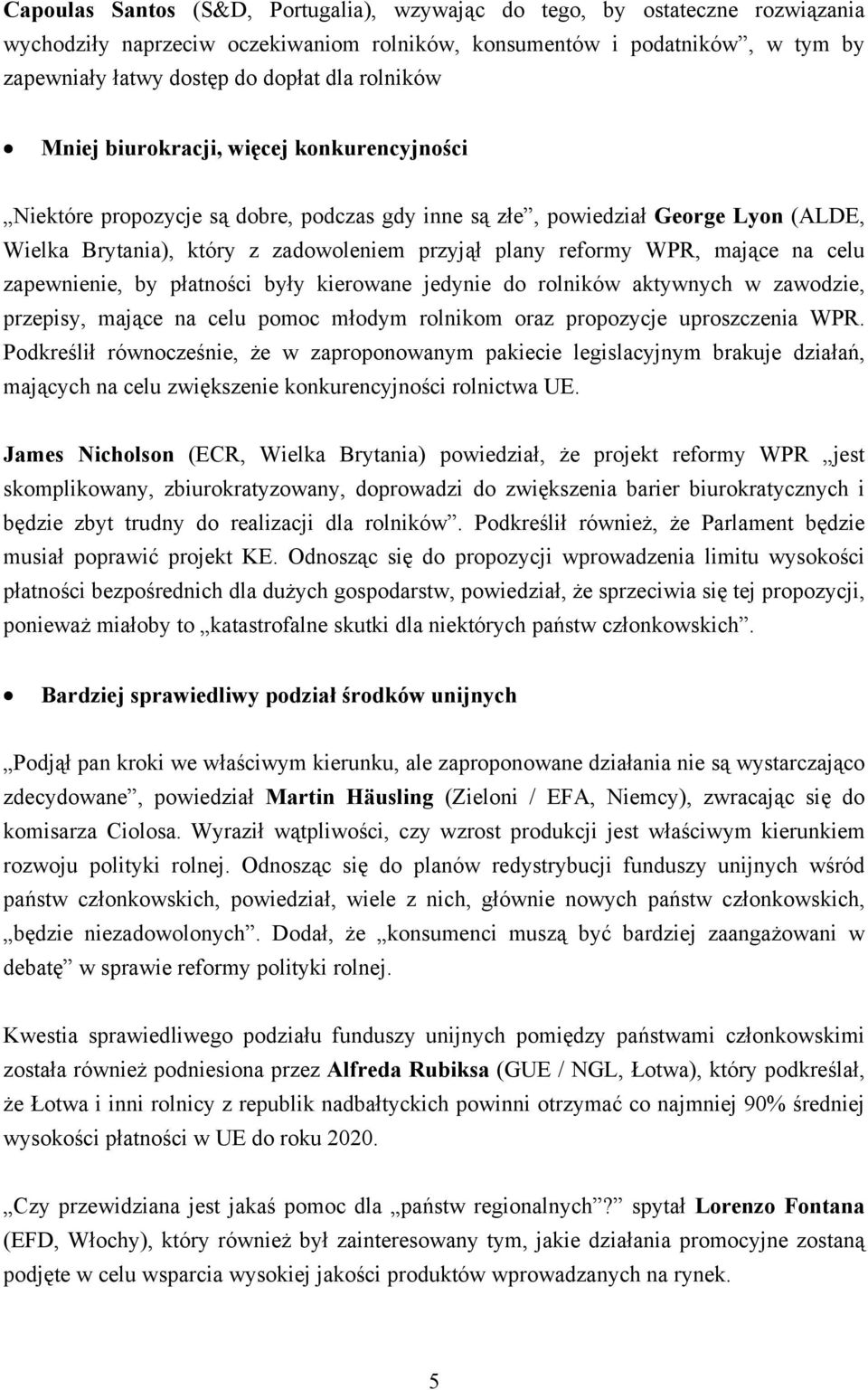 WPR, mające na celu zapewnienie, by płatności były kierowane jedynie do rolników aktywnych w zawodzie, przepisy, mające na celu pomoc młodym rolnikom oraz propozycje uproszczenia WPR.