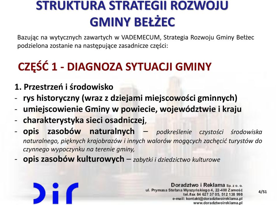 Przestrzeń i środowisko - rys historyczny (wraz z dziejami miejscowości gminnych) - umiejscowienie Gminy w powiecie, województwie i kraju - charakterystyka