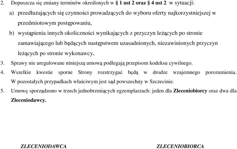 stronie wykonawcy, 3. Sprawy nie uregulowane niniejszą umową podlegają przepisom kodeksu cywilnego. 4. Wszelkie kwestie sporne Strony rozstrzygać będą w drodze wzajemnego porozumienia.