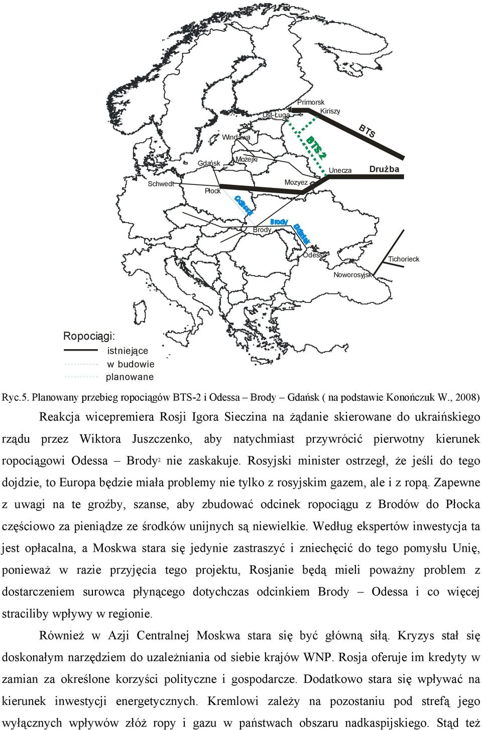 , 2008) Reakcja wicepremiera Rosji Igora Sieczina na żądanie skierowane do ukraińskiego rządu przez Wiktora Juszczenko, aby natychmiast przywrócić pierwotny kierunek ropociągowi Odessa Brody 2 nie