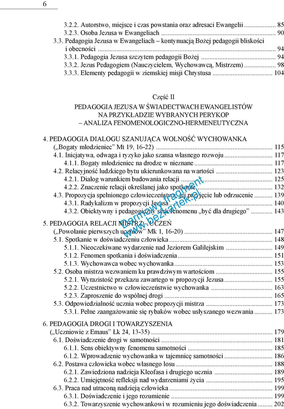 .. 104 Część II PEDAGOGIA JEZUSA W ŚWIADECTWACH EWANGELISTÓW NA PRZYKŁADZIE WYBRANYCH PERYKOP ANALIZA FENOMENOLOGICZNO-HERMENEUTYCZNA 4.