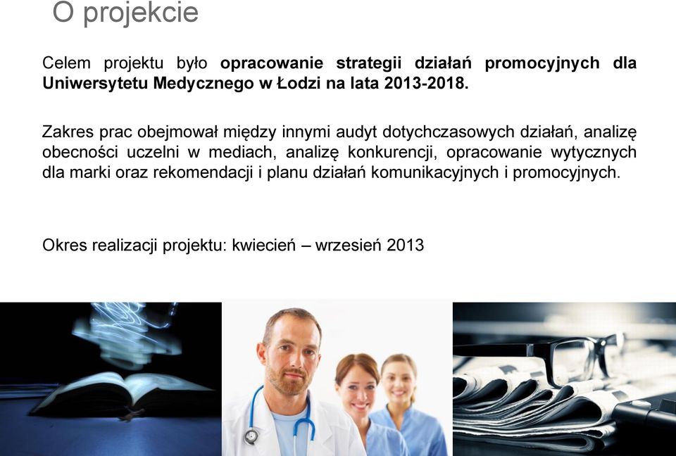 Zakres prac obejmował między innymi audyt dotychczasowych działań, analizę obecności uczelni w