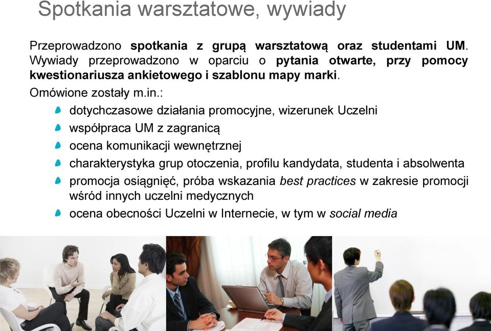 : dotychczasowe działania promocyjne, wizerunek Uczelni współpraca UM z zagranicą ocena komunikacji wewnętrznej charakterystyka grup otoczenia,