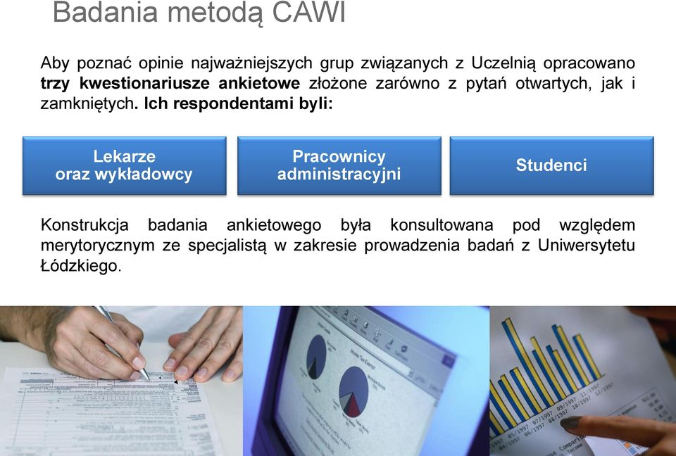 Ich respondentami byli: Lekarze oraz wykładowcy Pracownicy administracyjni Studenci Konstrukcja