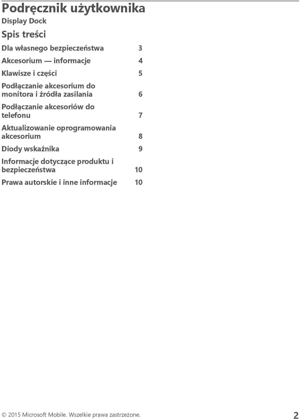 telefonu 7 Aktualizowanie oprogramowania akcesorium 8 Diody wskaźnika 9 Informacje dotyczące produktu i