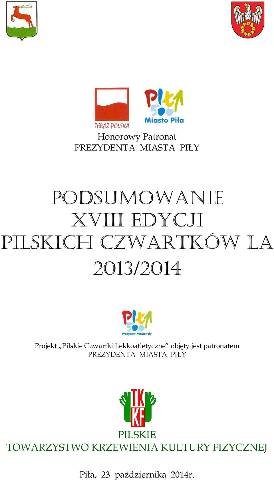 Lekkoatletyczne objęty jest patronatem PREZYDENTA MIASTA PIŁY