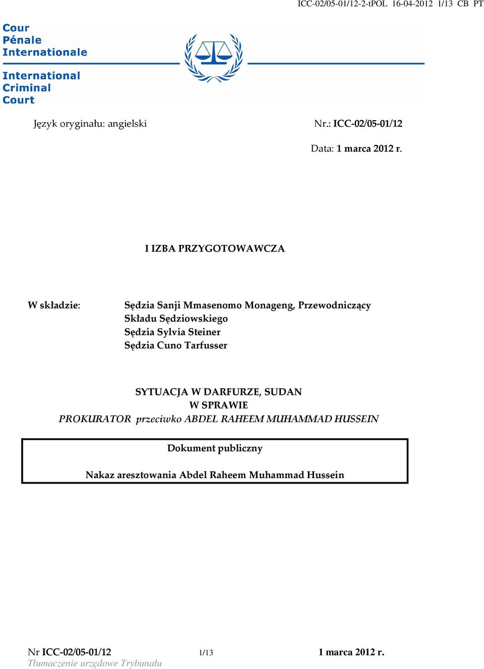 Sylvia Steiner Sędzia Cuno Tarfusser SYTUACJA W DARFURZE, SUDAN W SPRAWIE PROKURATOR przeciwko ABDEL RAHEEM