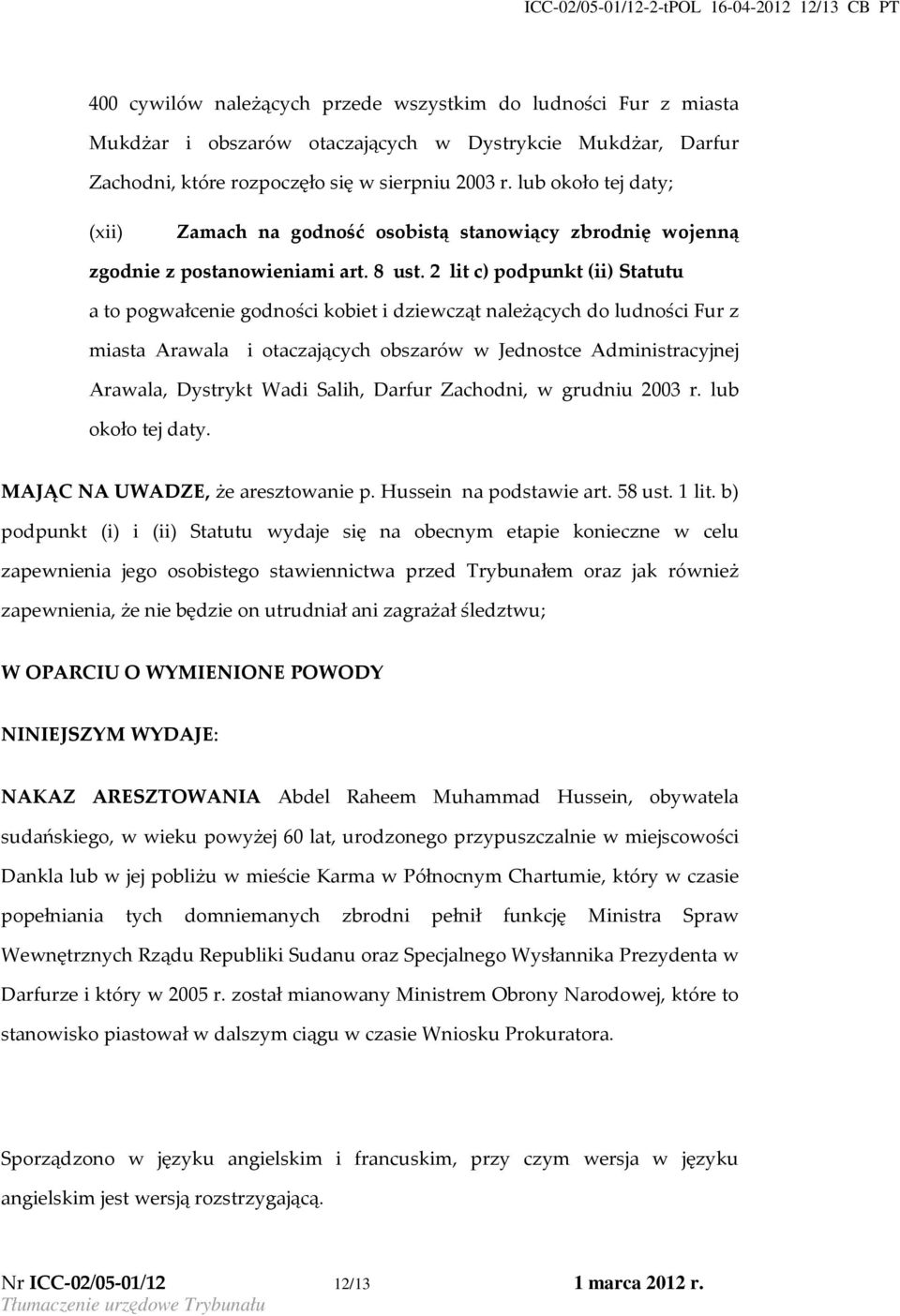 2 lit c) podpunkt (ii) Statutu a to pogwałcenie godności kobiet i dziewcząt należących do ludności Fur z miasta Arawala i otaczających obszarów w Jednostce Administracyjnej Arawala, Dystrykt Wadi