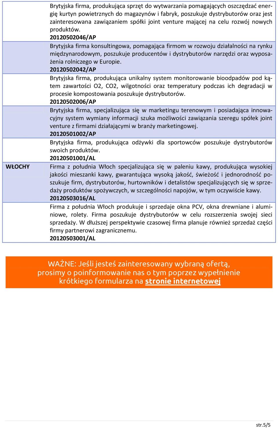 dystrybutorów narzędzi oraz wyposażenia rolniczego w Europie.