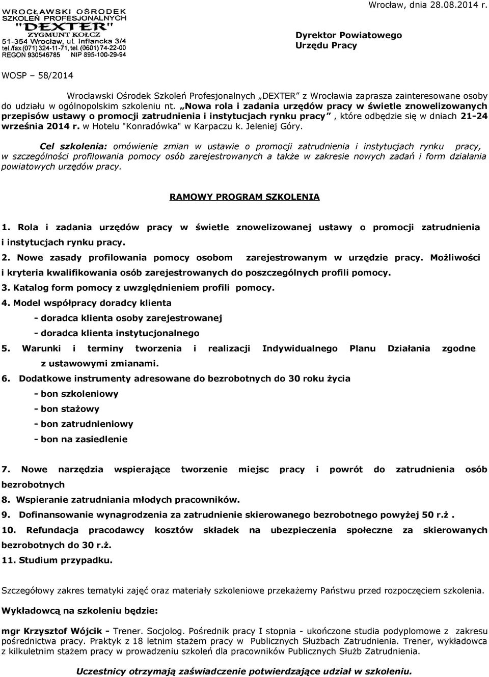 Nowa rola i zadania urzędów pracy w świetle znowelizowanych przepisów ustawy o promocji zatrudnienia i instytucjach rynku pracy, które odbędzie się w dniach 21-24 września 2014 r.