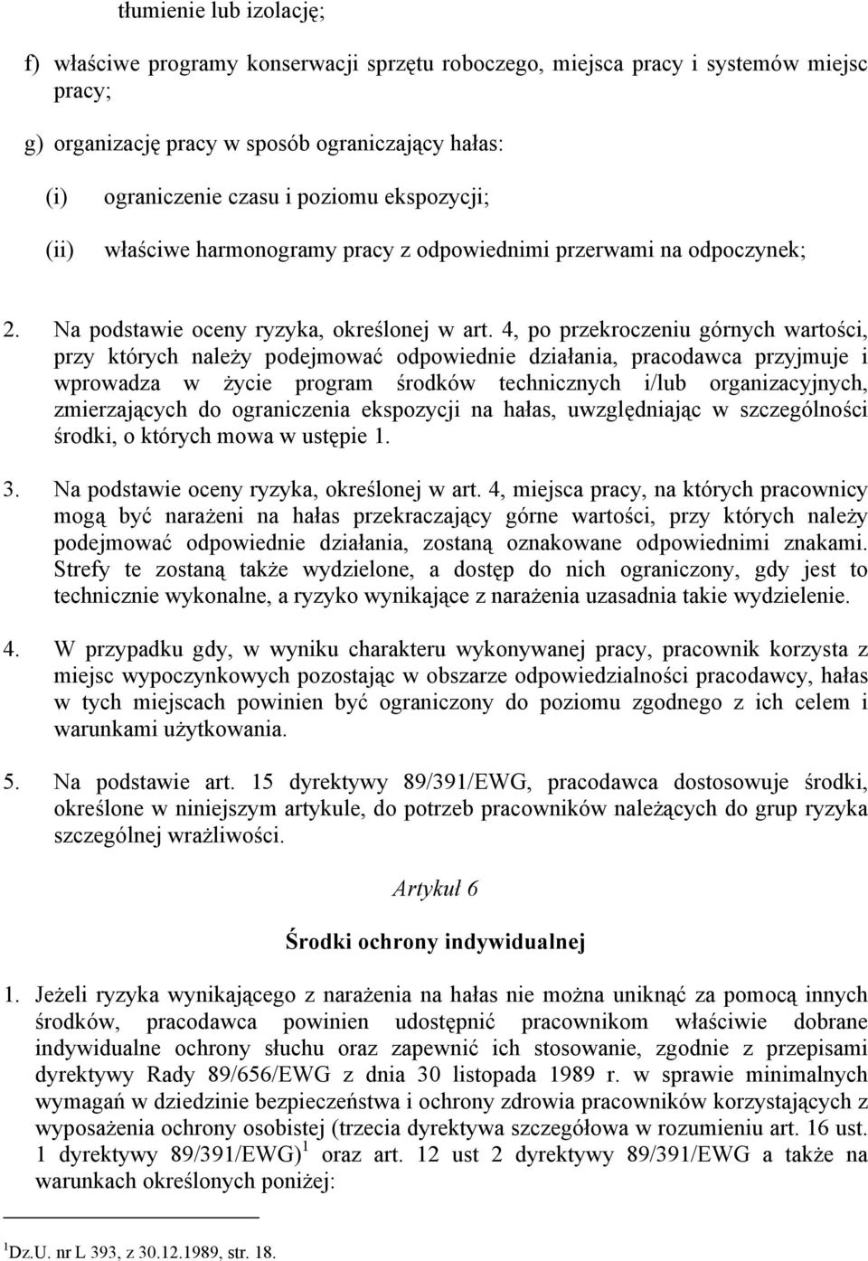 4, po przekroczeniu górnych wartości, przy których należy podejmować odpowiednie działania, pracodawca przyjmuje i wprowadza w życie program środków technicznych i/lub organizacyjnych, zmierzających