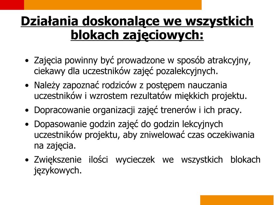 Należy zapoznać rodziców z postępem nauczania uczestników i wzrostem rezultatów miękkich projektu.