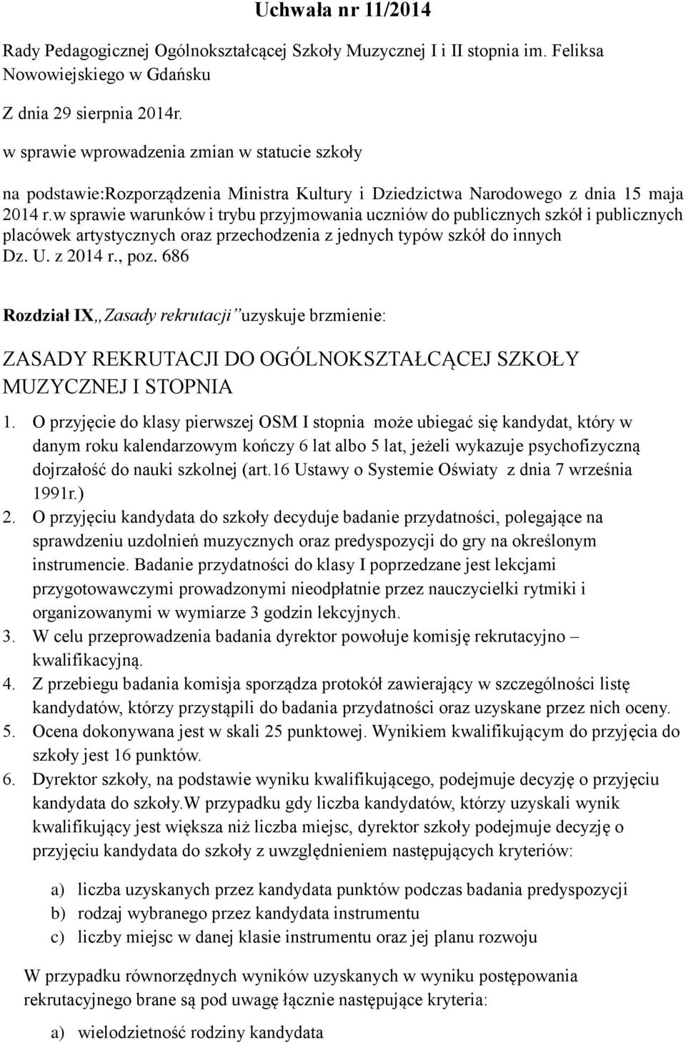 w sprawie warunków i trybu przyjmowania uczniów do publicznych szkół i publicznych placówek artystycznych oraz przechodzenia z jednych typów szkół do innych Dz. U. z 2014 r., poz.