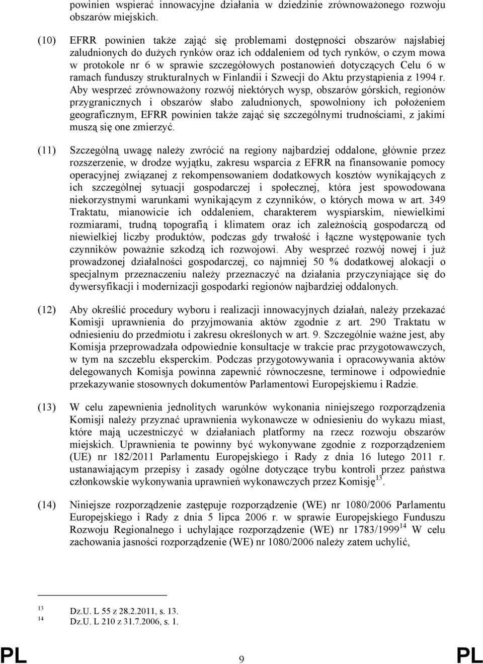 postanowień dotyczących Celu 6 w ramach funduszy strukturalnych w Finlandii i Szwecji do Aktu przystąpienia z 1994 r.