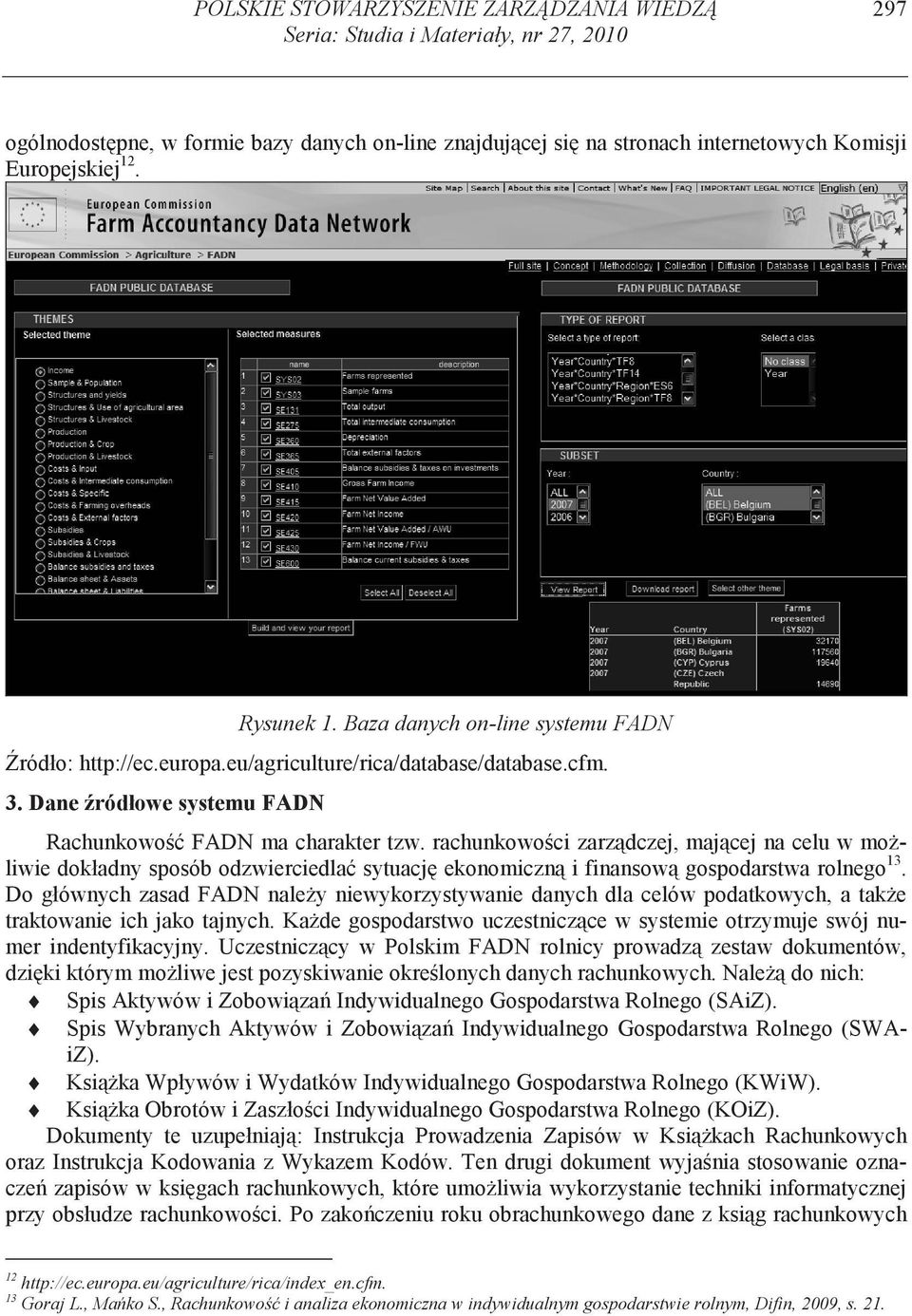 rachunkowo ci zarz dczej, maj cej na celu w mo liwie dokładny sposób odzwierciedla sytuacj ekonomiczn i finansow gospodarstwa rolnego 13.