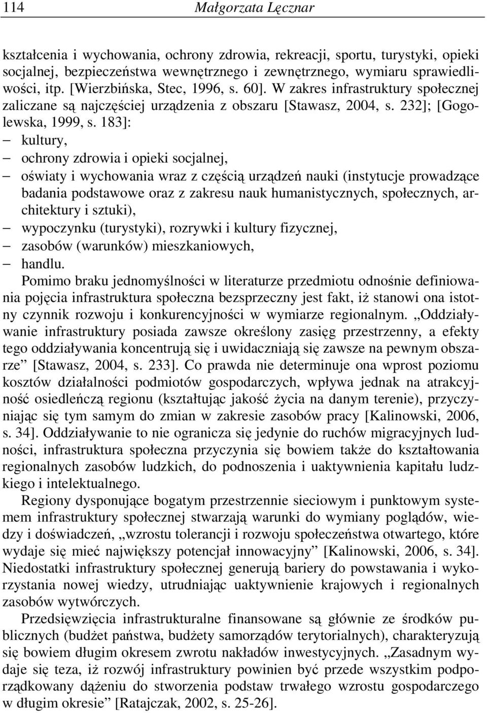 183]: kultury, ochrony zdrowia i opieki socjalnej, oświaty i wychowania wraz z częścią urządzeń nauki (instytucje prowadzące badania podstawowe oraz z zakresu nauk humanistycznych, społecznych,