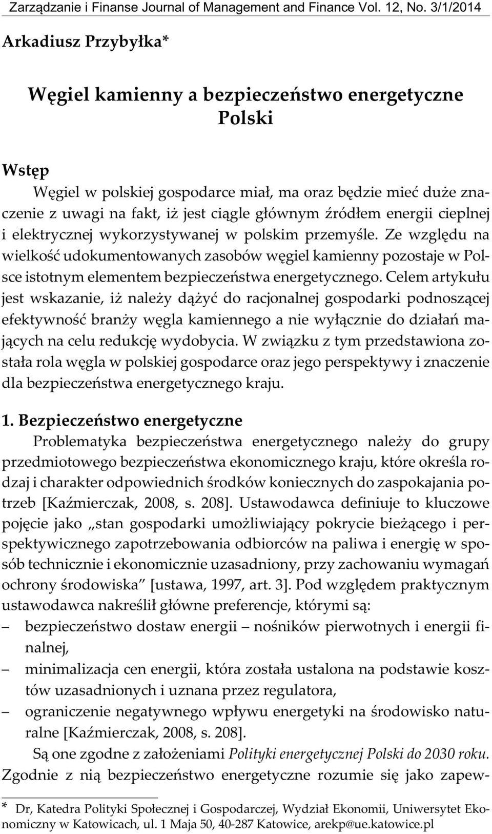 oraz bêdzie mieæ du e znaczenie z uwagi na fakt, i jest ci¹gle g³ównym Ÿród³em energii cieplnej i elektrycznej wykorzystywanej w polskim przemyœle.