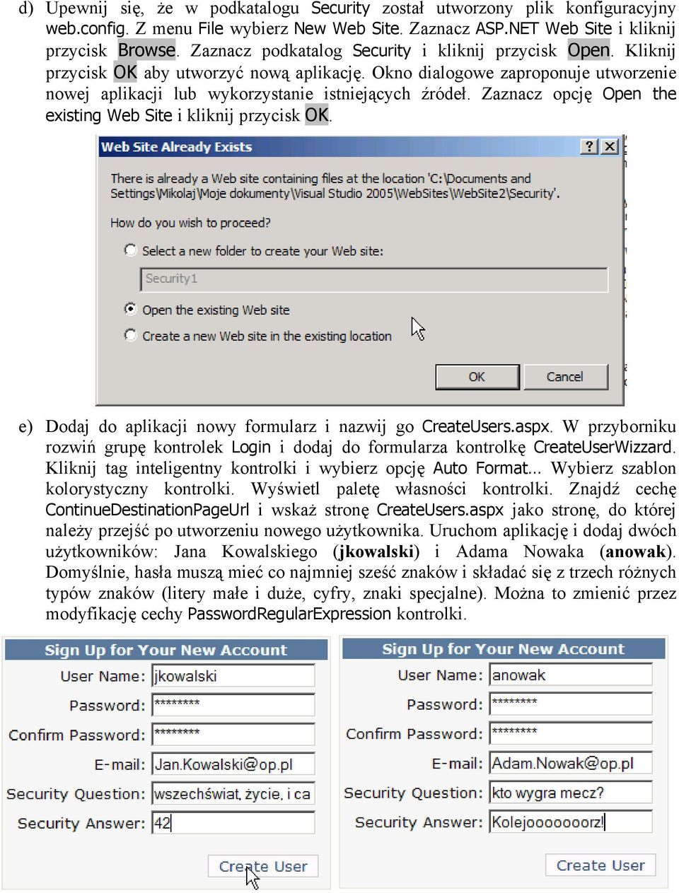 Zaznacz opcję Open the existing Web Site i kliknij przycisk OK. e) Dodaj do aplikacji nowy formularz i nazwij go CreateUsers.aspx.