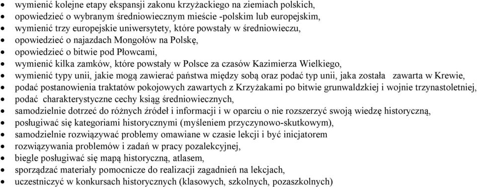 unii, jakie mogą zawierać państwa między sobą oraz podać typ unii, jaka została zawarta w Krewie, podać postanowienia traktatów pokojowych zawartych z Krzyżakami po bitwie grunwaldzkiej i wojnie