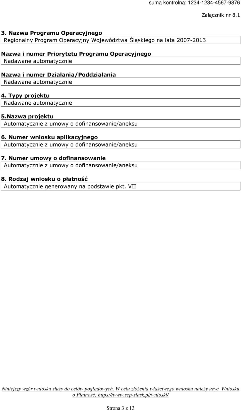 4. Typy projektu Nadawane automatycznie 5.Nazwa projektu 6. Numer wniosku aplikacyjnego 7. Numer umowy 8.