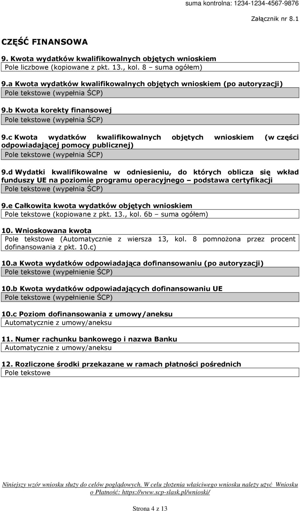 c Kwota wydatków kwalifikowalnych objętych wnioskiem (w części odpowiadającej pomocy publicznej) Pole tekstowe (wypełnia ŚCP) 9.