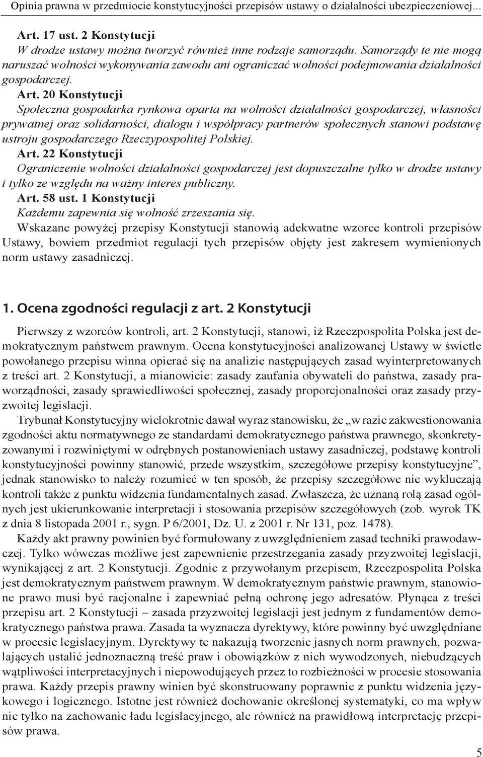 20 Konstytucji Społeczna gospodarka rynkowa oparta na wolności działalności gospodarczej, własności prywatnej oraz solidarności, dialogu i współpracy partnerów społecznych stanowi podstawę ustroju