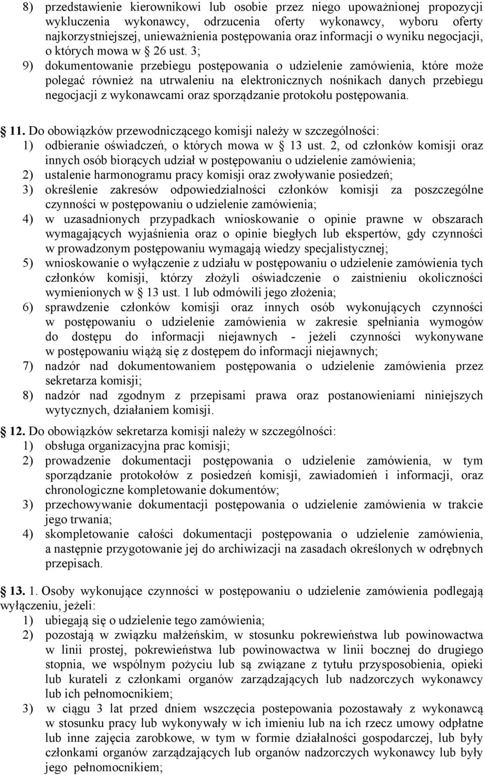 3; 9) dokumentowanie przebiegu postępowania o udzielenie zamówienia, które może polegać również na utrwaleniu na elektronicznych nośnikach danych przebiegu negocjacji z wykonawcami oraz sporządzanie