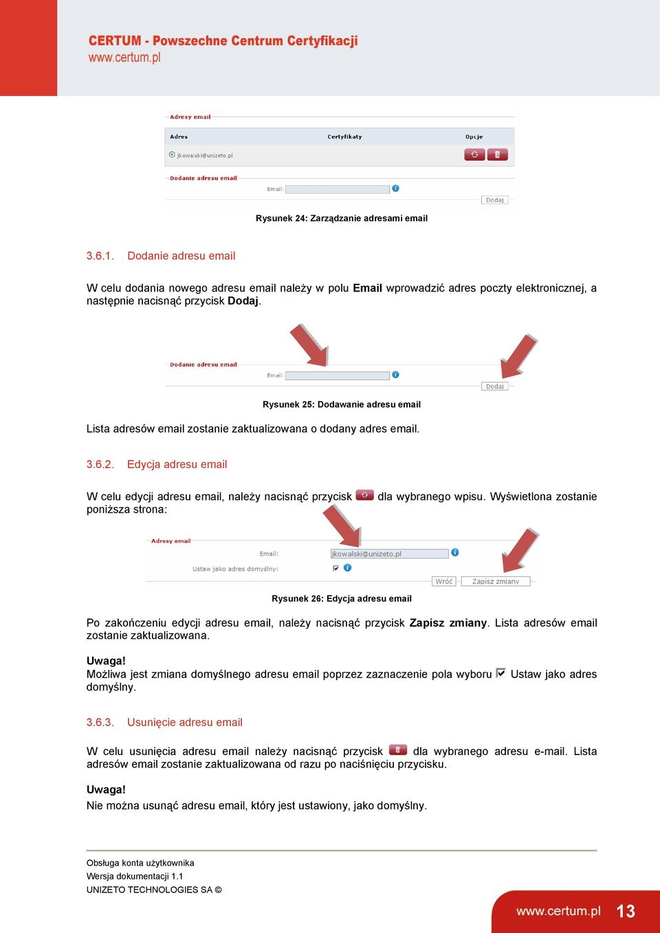 Wyświetlona zostanie Rysunek 26: Edycja adresu email Po zakończeniu edycji adresu email, należy nacisnąć przycisk Zapisz zmiany. Lista adresów email zostanie zaktualizowana. Uwaga!