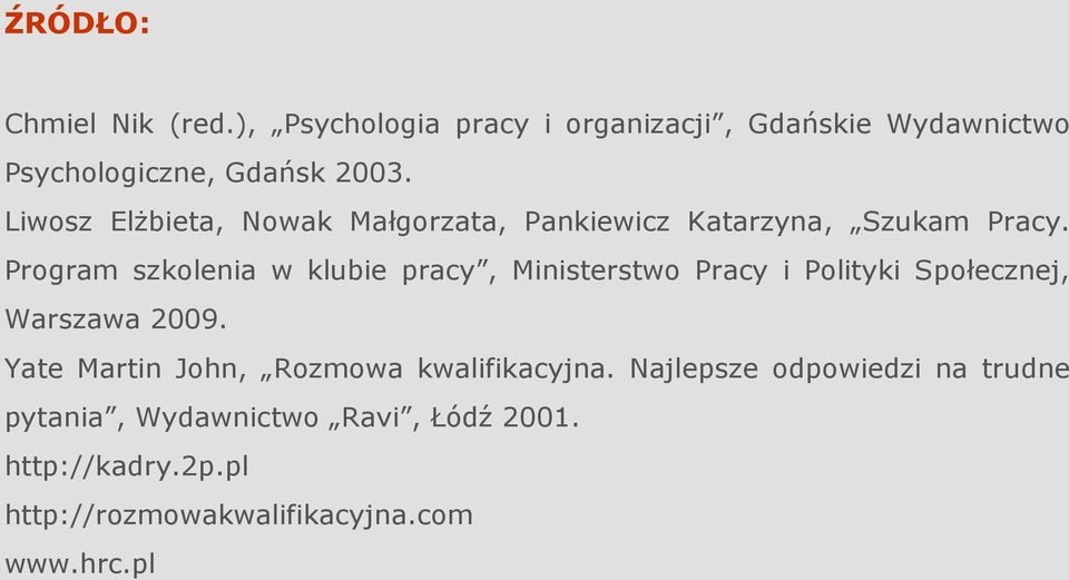 Program szkolenia w klubie pracy, Ministerstwo Pracy i Polityki Społecznej, Warszawa 2009.