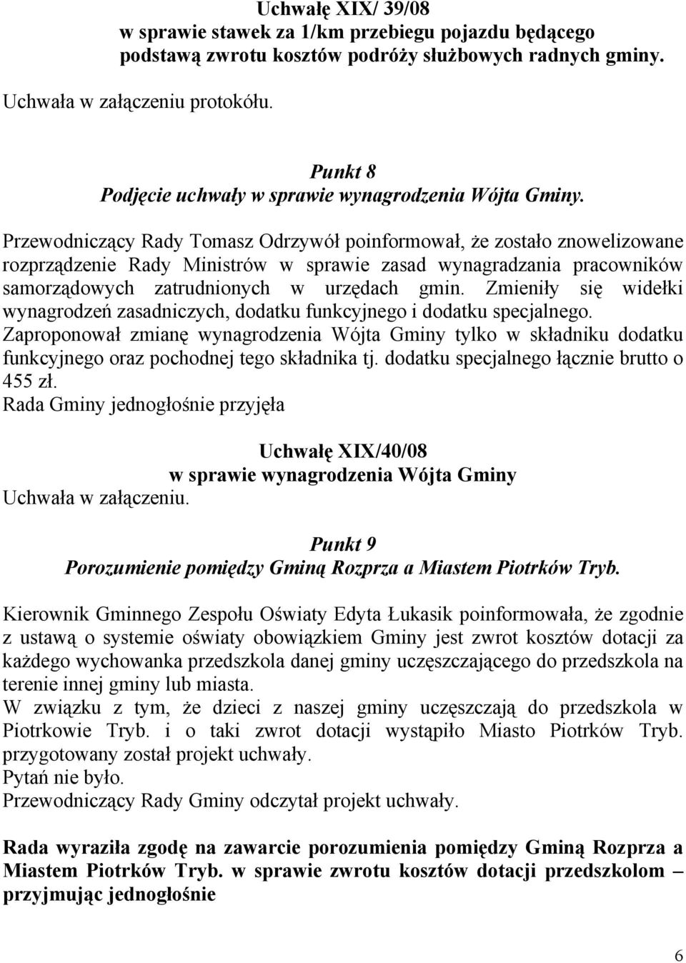 Zmieniły się widełki wynagrodzeń zasadniczych, dodatku funkcyjnego i dodatku specjalnego.