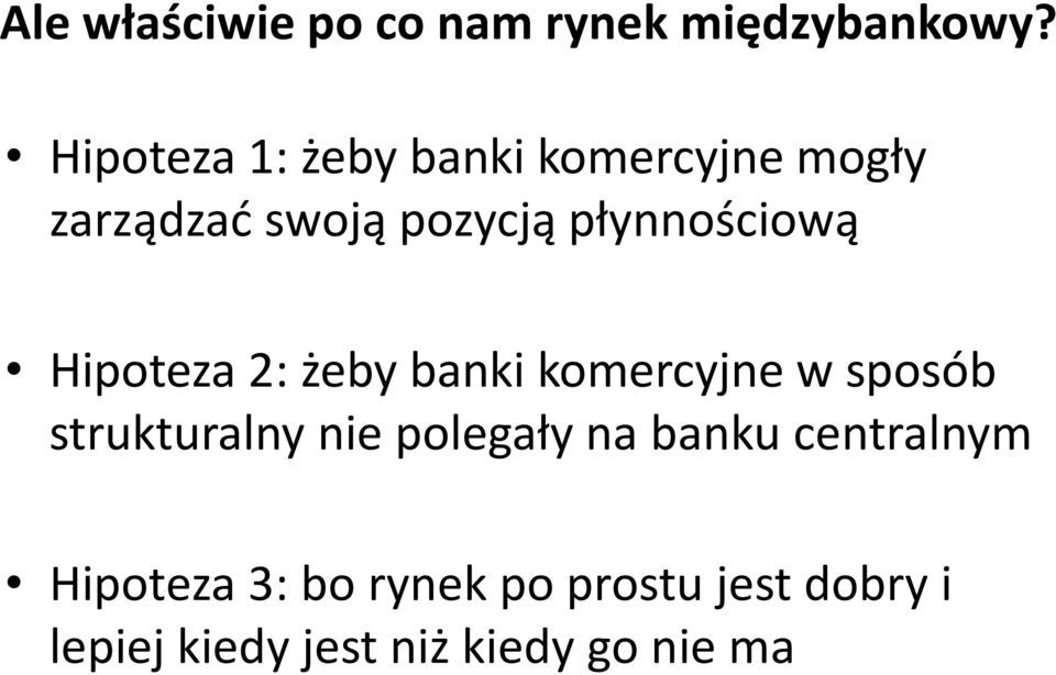 płynnościową Hipoteza 2: żeby banki komercyjne w sposób strukturalny nie