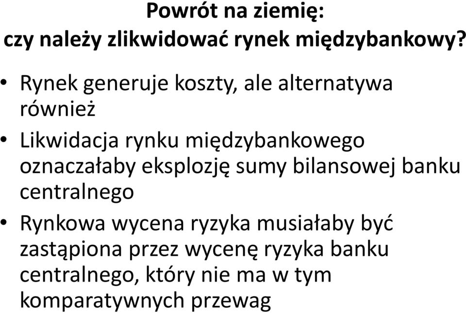 oznaczałaby eksplozję sumy bilansowej banku centralnego Rynkowa wycena ryzyka