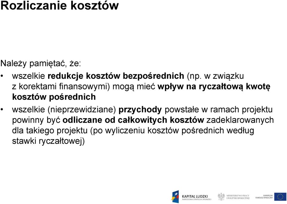 wszelkie (nieprzewidziane) przychody powstałe w ramach projektu powinny być odliczane od