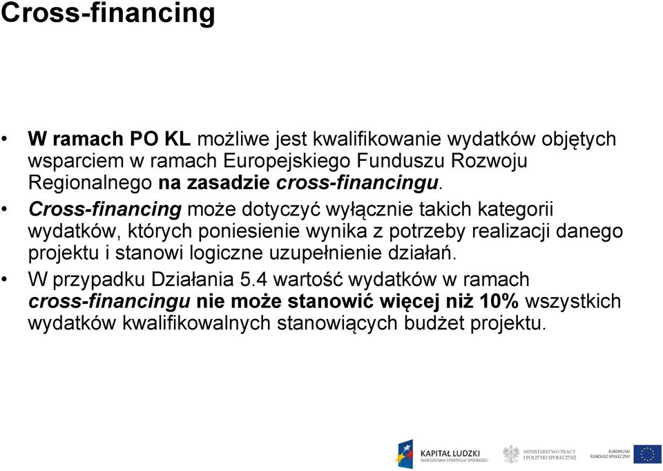 Cross-financing może dotyczyć y wyłącznie ą takich kategorii wydatków, których poniesienie wynika z potrzeby realizacji danego