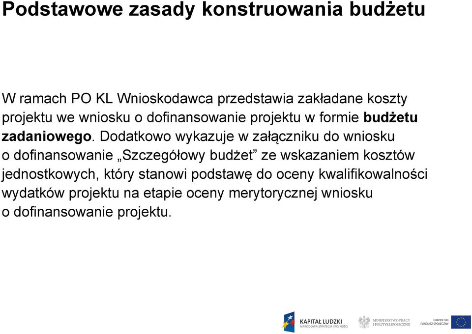 Dodatkowo wykazuje w załączniku do wniosku o dofinansowanie Szczegółowy budżet ze wskazaniem kosztów