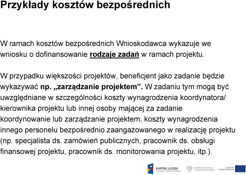 W zadaniu tym mogą być uwzględniane w szczególności koszty wynagrodzenia koordynatora/ kierownika ik projektu lub innej osoby mającej j za zadanie koordynowanie