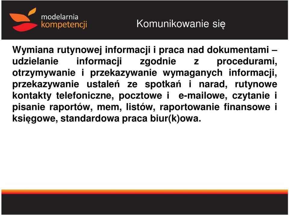 ustale ze spotka i narad, rutynowe kontakty telefoniczne, pocztowe i e-mailowe, czytanie i